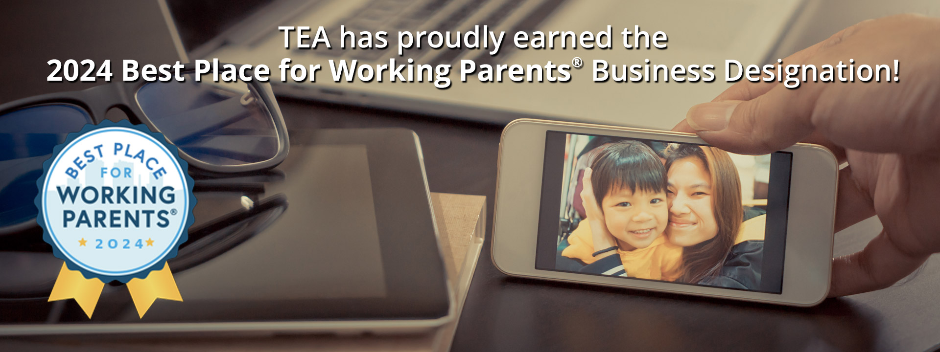 TEA has proudly earned the 2024 Best Place for Working Parents Business Designation! Best Place for Working Parents 2024